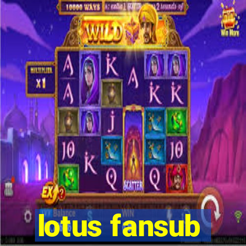 lotus fansub